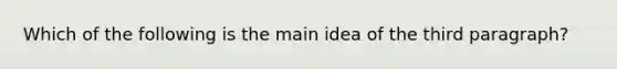 Which of the following is the main idea of the third paragraph?