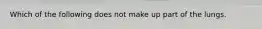 Which of the following does not make up part of the lungs.