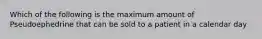 Which of the following is the maximum amount of Pseudoephedrine that can be sold to a patient in a calendar day