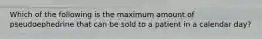 Which of the following is the maximum amount of pseudoephedrine that can be sold to a patient in a calendar day?