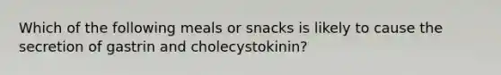 Which of the following meals or snacks is likely to cause the secretion of gastrin and cholecystokinin?