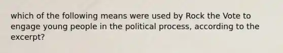 which of the following means were used by Rock the Vote to engage young people in the political process, according to the excerpt?