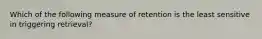 Which of the following measure of retention is the least sensitive in triggering retrieval?