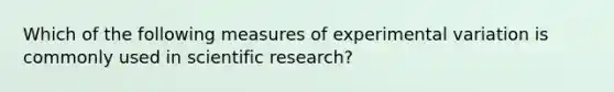 Which of the following measures of experimental variation is commonly used in scientific research?