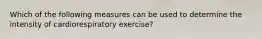 Which of the following measures can be used to determine the intensity of cardiorespiratory exercise?