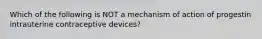 Which of the following is NOT a mechanism of action of progestin intrauterine contraceptive devices?