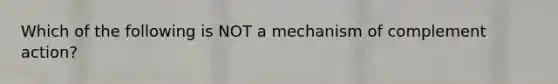 Which of the following is NOT a mechanism of complement action?