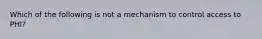 Which of the following is not a mechanism to control access to PHI?