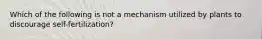 Which of the following is not a mechanism utilized by plants to discourage self-fertilization?