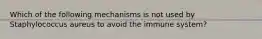 Which of the following mechanisms is not used by Staphylococcus aureus to avoid the immune system?