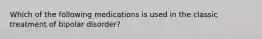 Which of the following medications is used in the classic treatment of bipolar disorder?