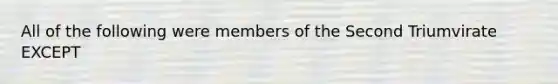 All of the following were members of the Second Triumvirate EXCEPT