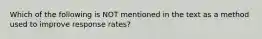 Which of the following is NOT mentioned in the text as a method used to improve response rates?