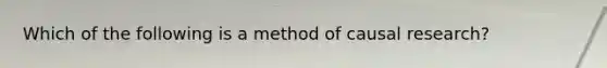 Which of the following is a method of causal research?