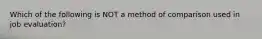 Which of the following is NOT a method of comparison used in job evaluation?