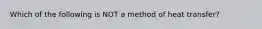 Which of the following is NOT a method of heat transfer?