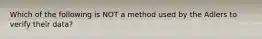 Which of the following is NOT a method used by the Adlers to verify their data?