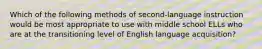 Which of the following methods of second-language instruction would be most appropriate to use with middle school ELLs who are at the transitioning level of English language acquisition?