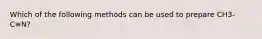 Which of the following methods can be used to prepare CH3-C≡N?