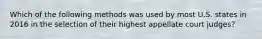 Which of the following methods was used by most U.S. states in 2016 in the selection of their highest appellate court judges?