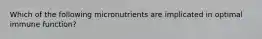 Which of the following micronutrients are implicated in optimal immune function?