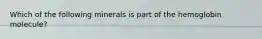 Which of the following minerals is part of the hemoglobin molecule?