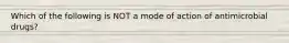 Which of the following is NOT a mode of action of antimicrobial drugs?