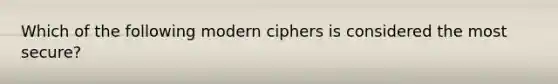 Which of the following modern ciphers is considered the most secure?