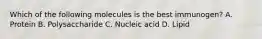 Which of the following molecules is the best immunogen? A. Protein B. Polysaccharide C. Nucleic acid D. Lipid