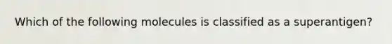 Which of the following molecules is classified as a superantigen?