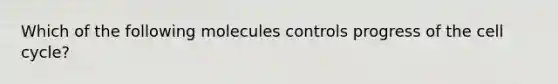 Which of the following molecules controls progress of the cell cycle?