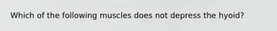 Which of the following muscles does not depress the hyoid?