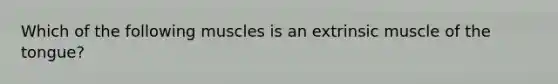 Which of the following muscles is an extrinsic muscle of the tongue?