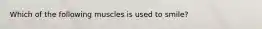 Which of the following muscles is used to smile?