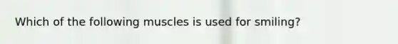 Which of the following muscles is used for smiling?
