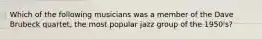 Which of the following musicians was a member of the Dave Brubeck quartet, the most popular jazz group of the 1950's?