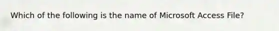 Which of the following is the name of Microsoft Access File?