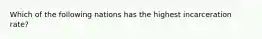 Which of the following nations has the highest incarceration rate?