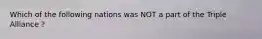 Which of the following nations was NOT a part of the Triple Alliance ?