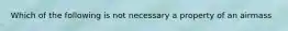 Which of the following is not necessary a property of an airmass