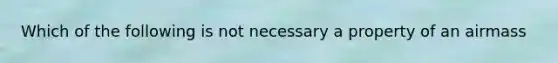 Which of the following is not necessary a property of an airmass