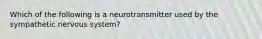 Which of the following is a neurotransmitter used by the sympathetic nervous system?