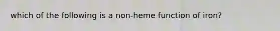 which of the following is a non-heme function of iron?