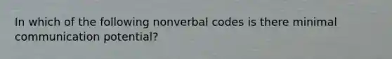 In which of the following nonverbal codes is there minimal communication potential?