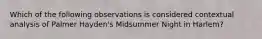 Which of the following observations is considered contextual analysis of Palmer Hayden's Midsummer Night in Harlem?