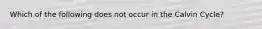 Which of the following does not occur in the Calvin Cycle?