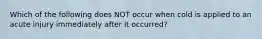 Which of the following does NOT occur when cold is applied to an acute injury immediately after it occurred?