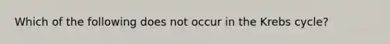 Which of the following does not occur in the Krebs cycle?