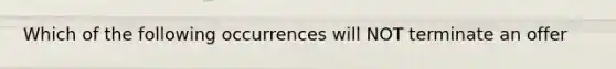 Which of the following occurrences will NOT terminate an offer