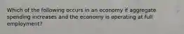 Which of the following occurs in an economy if aggregate spending increases and the economy is operating at full employment?